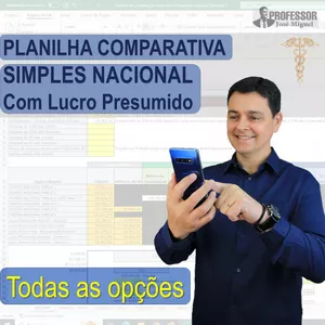 Curso Planilha comparativa entre todas as opções do SIMPLES NACIONAL e Lucro Presumido