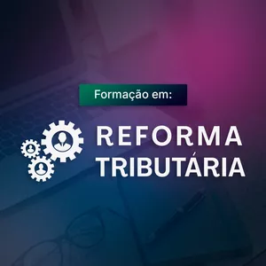 Curso Formação em Reforma Tributária
