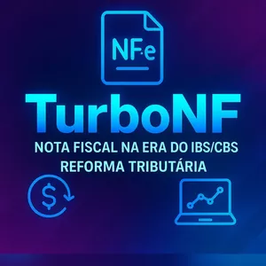 Curso TurboNF: NFe (xml) na Era do IBS/CBS (Reforma Tributária).